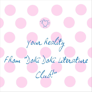 Your Reality (From "Doki Doki Literature Club!")