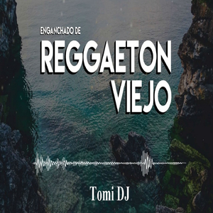 Enganchando de Reggaeton Viejo