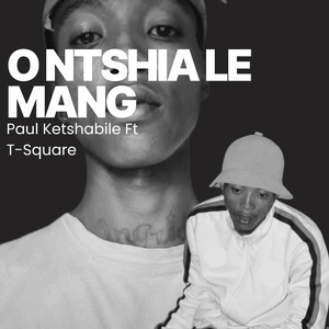 O Ntshia Le Mang