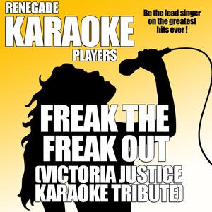 Freak The Freak Out (Victoria Justice Karaoke Tribute)