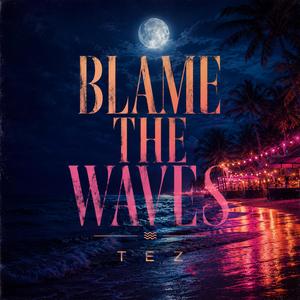 Blame The Waves