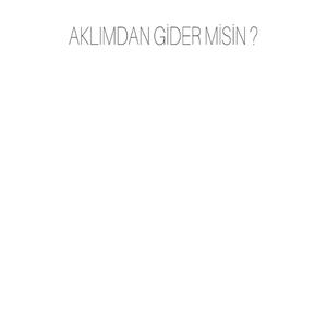 Mert Güneş - Aklımdan Gider Misin