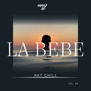 La Bebe (Rkt Chill) (Remix)