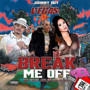 Break Me Off (feat. Kid Frost & Sophia Maria)