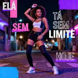 ELA TÁ SEM LIMITE HOJE