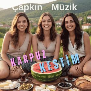 Karpuz Kestim Yiyen Yok