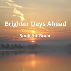 Brighter Days Ahead (feat. Sunlilght Grace)