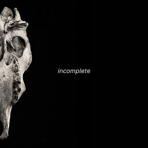 incomplete