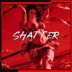 SHATTER