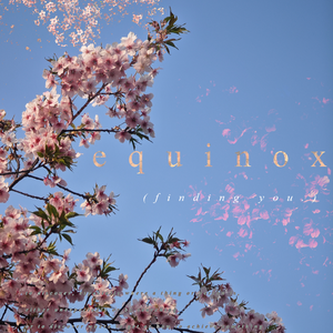 equinox (finding you)
