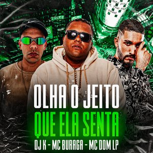 Olha o Jeito Que Ela Senta (feat. MC DOM LP & DJ K)