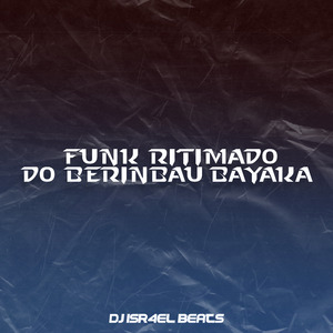 FUNK RITIMADO DO BERINBAU BAYAKA