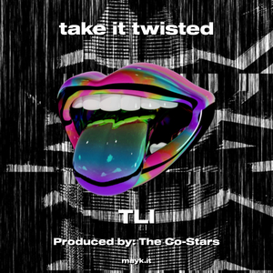 take it twisted