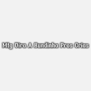 Mtg Vira a Bundinha Pros Crias