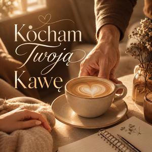 Kocham Twoją Kawę