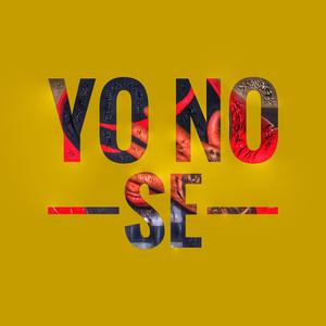 Yo no se