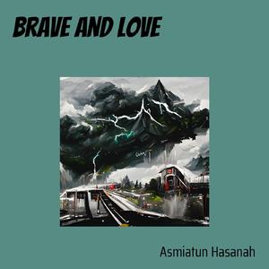 Brave and Love
