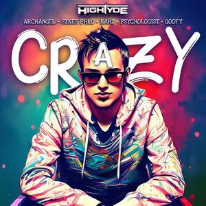 Crazy (feat. Archangel, Stkee Phlo, Kahz, Psychologist & Goofy)
