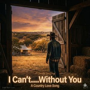 I Cant.....Without You