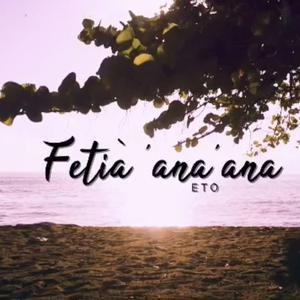 TE FETI'A 'ANA 'ANA