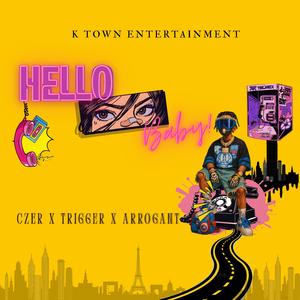 Hello Baby (feat. RAWKING CZER, TRIGGER MUSIC & ARROGANT)