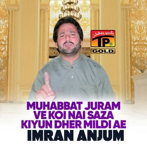 Muhabbat Juram Ve Koi Nai Saza Kiyun Dher Mildi Ae