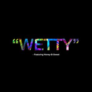 Wetty (feat. Honey-B-Sweet) (Jxck Wolf Single)