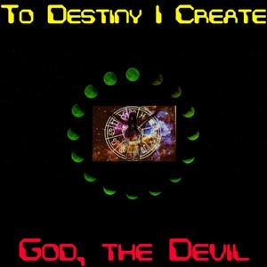 To Destiny I Create