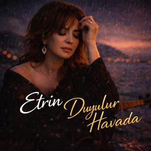Etrin Duyulur Havada – Kalbini Ağlatacak Türkçe Şarkı