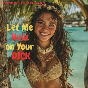 Let Me Hula on Your Dick (Banned 1950s Song)