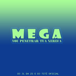 Mega Vou Penetrar Tua Xereca (feat. MC Flavinho)
