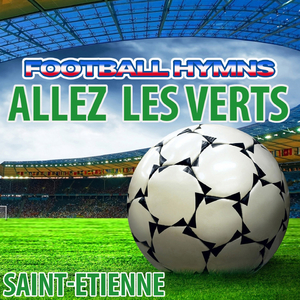 Allez les verts (Hymne saint-etienne anthems)