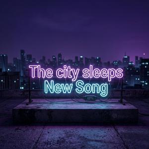 The city sleeps new song 2026