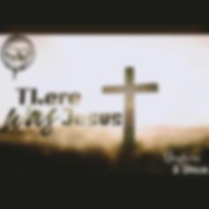 THERE WAS JESUS by Angkein & Duwa