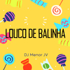 DJ MENOR JV - LOUCO DE BALINHA