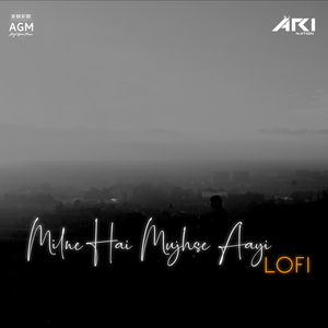 Milne Hai Mujhse Aayi-Lofi (Lofi)