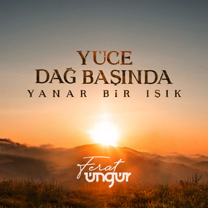 Yüce Dağ Başında Yanar Bir Işık