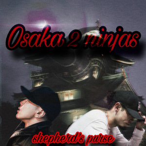 Osaka 2 ninjas (prod.Shin Andrew)