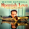 Wayne Gutshall - Spanish Love (feat. Steve Oliver)