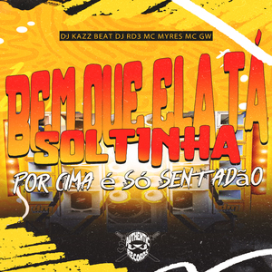 Bem Que Ela Tá Soltinha X por Cima É Só Sentadão