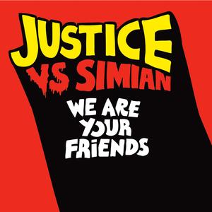 We Are Your Friends (Justice Vs. Simian Edit)