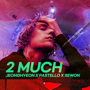 2 Much (jeonghyeon x PASTELLO x SEWON Remix)