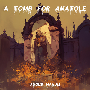 A Tomb for Anatole (Dreamy Version)