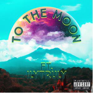 To The Moon (feat. ILY Truly)