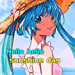 Hello hello sunshine day (feat. 初音ミク)