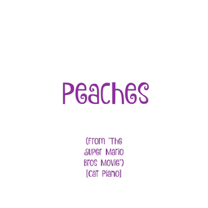 Peaches (From "The Super Mario Bros Movie") [Cat Piano]