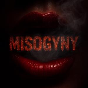 MISOGYNY