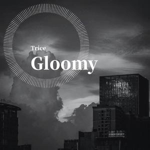 Gloomy