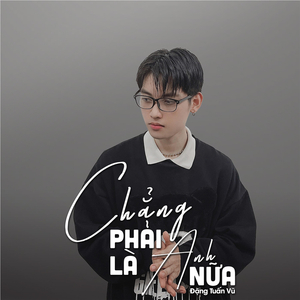 Chẳng Phải Là Anh Nữa