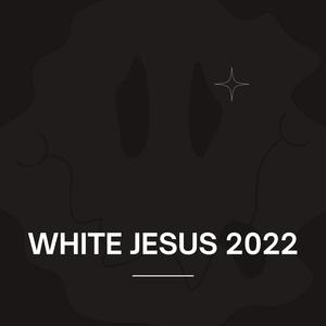 White Jesus 2022